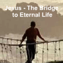 Jesus - The Bridge to Eternal Life